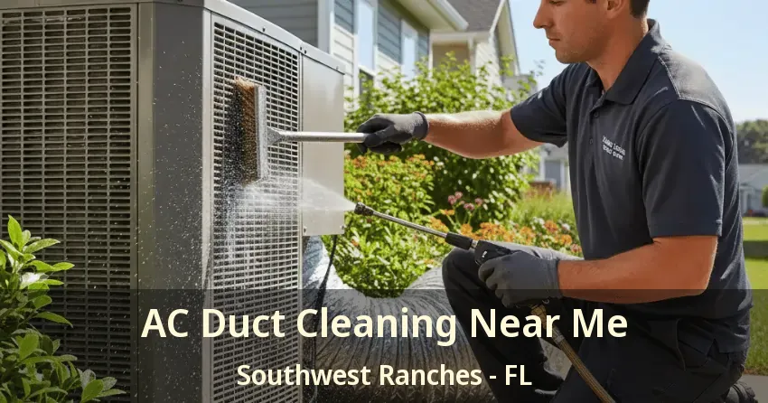 AC Duct Cleaning Near Me Southwest Ranches - FL
