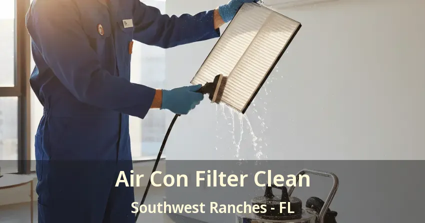 Air Con Filter Clean Southwest Ranches - FL Air Con Filter Clean Southwest Ranches - FL