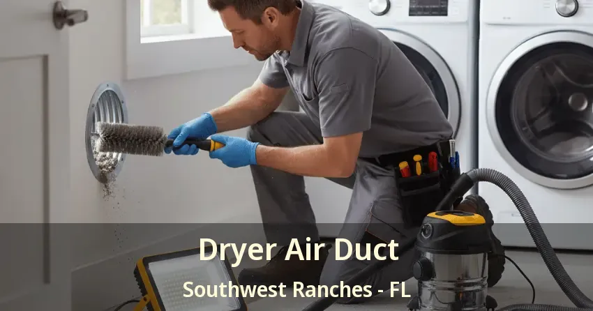 Dryer Air Duct Southwest Ranches - FL