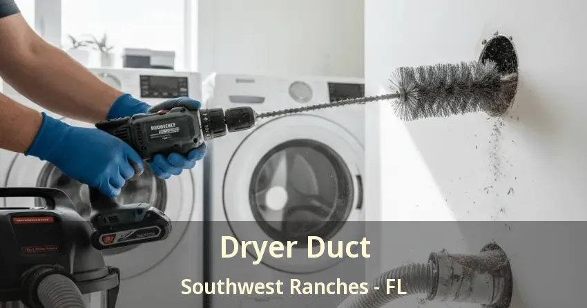 Dryer Duct Southwest Ranches - FL