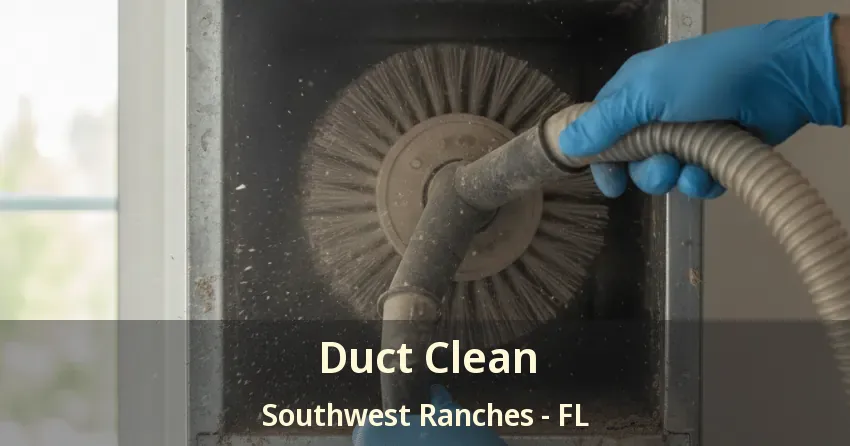 Duct Clean Southwest Ranches - FL